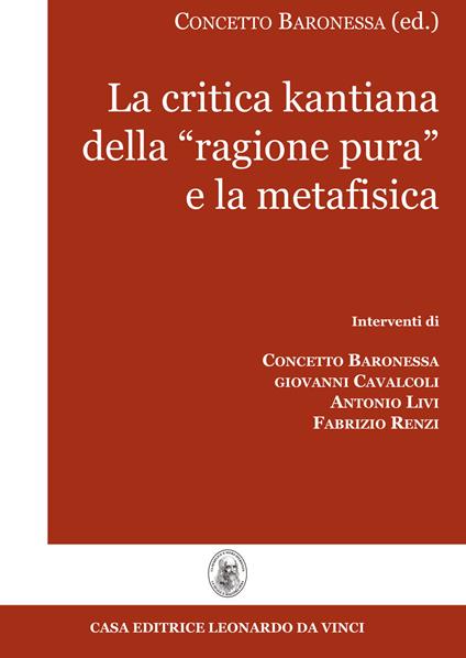 La critica kantiana della «ragione pura» e la metafisica - Concetto Baronessa,Giovanni Cavalcoli,Antonio Livi - copertina