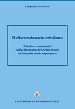 Discernimento cristiano. Notizie e commenti sulla dittatura del relativismo nel mondo contemporaneo