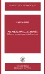 Preparazione alla morte. Riflessioni teologiche a partire dall'esperienza. Nuova ediz.