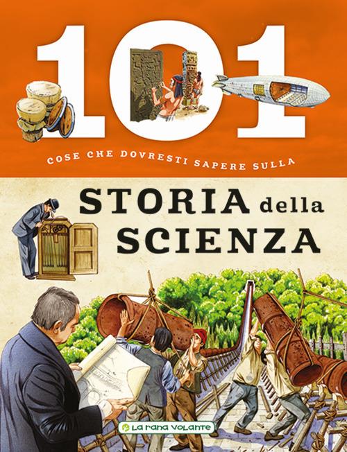 101 cose da sapere sulla storia della scienza - copertina