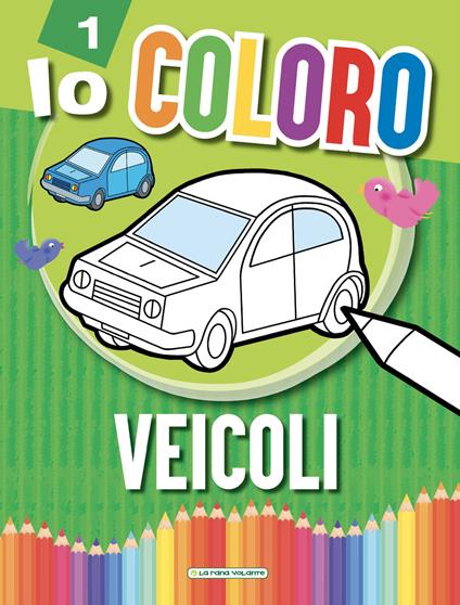 Veicoli. Io coloro. Ediz. a colori - copertina