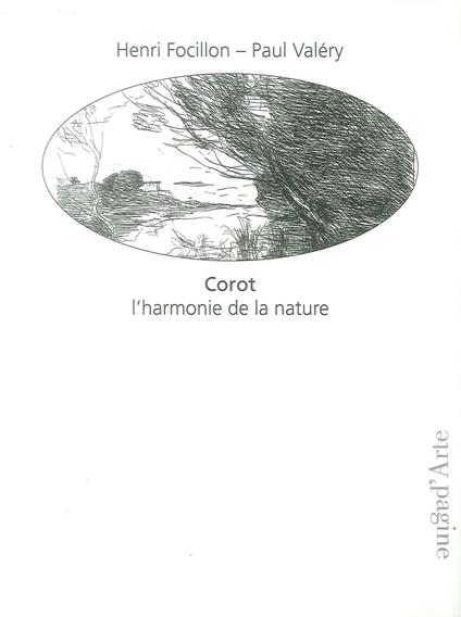 Corot. L'harmonie de la nature - Henri Focillon,Paul Valéry - copertina
