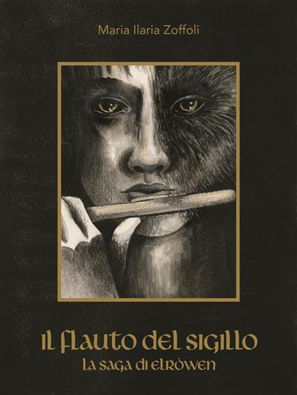 Il flauto del sigillo. La saga di Elròwen - Maria Ilaria Zoffoli - ebook