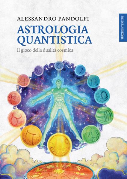 Astrologia quantistica. Il gioco della dualità cosmica - Alessandro Pandolfi - copertina