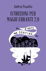 Istruzioni per maghi erranti 2.0. L'arte del sentire