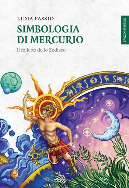 Simbologia di Mercurio. Il folletto dello Zodiaco - Lidia Fassio - copertina