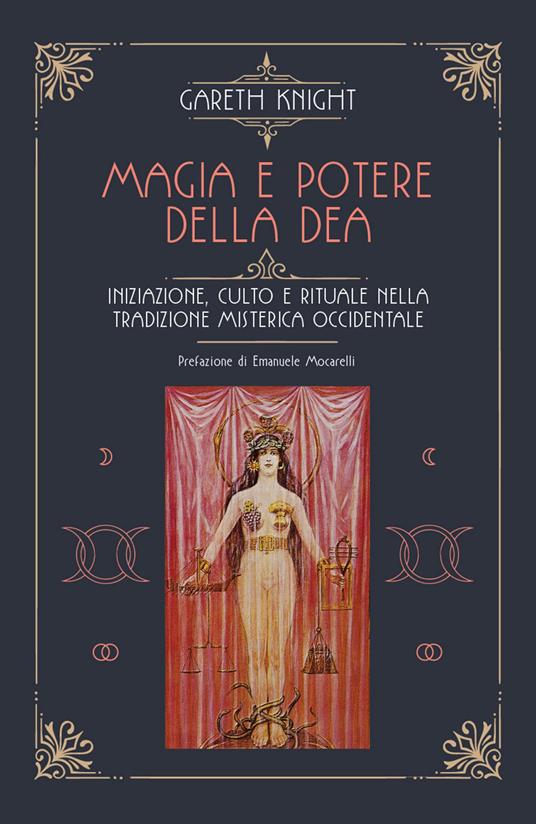 Magia e potere della Dea. Iniziazione, culto e rituale della tradizione misterica occidentale - Gareth Knight - copertina