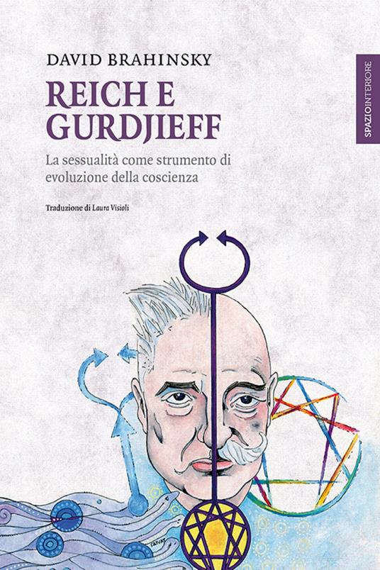 Reich e Gurdjieff. La sessualità come strumento di evoluzione della coscienza - David Brahinsky,L. Visioli - ebook