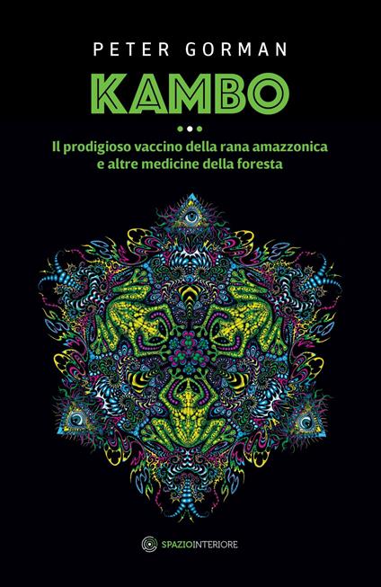 Kambo. Il prodigioso vaccino della rana amazzonica e altre medicine della foresta - Peter Gorman,Patrizia Giuliodori - ebook
