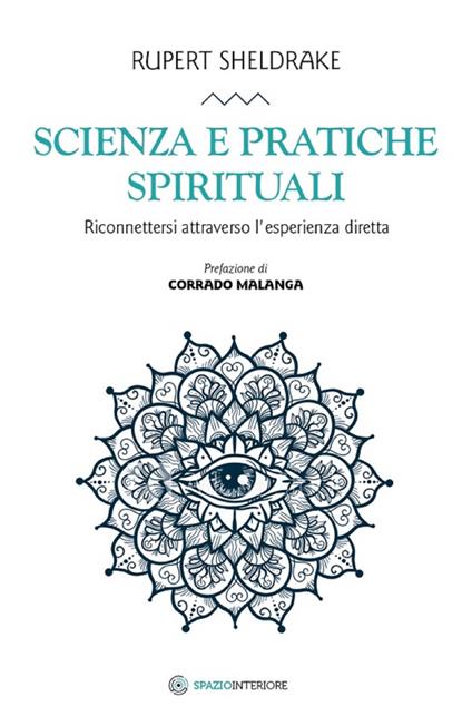 Scienza e pratiche spirituali. Riconnettersi attraverso l'esperienza diretta - Rupert Sheldrake,Marina Pirulli - ebook