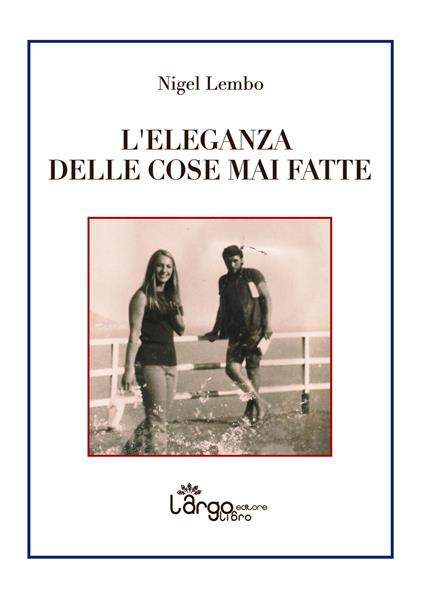 L' eleganza delle cose mai fatte - Nigel Lembo - copertina