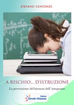 A rischio... d'istruzione. La prevenzione del burnout dell'insegnante