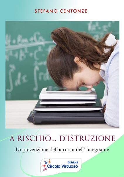 A rischio... d'istruzione. La prevenzione del burnout dell'insegnante - Stefano Centonze - copertina