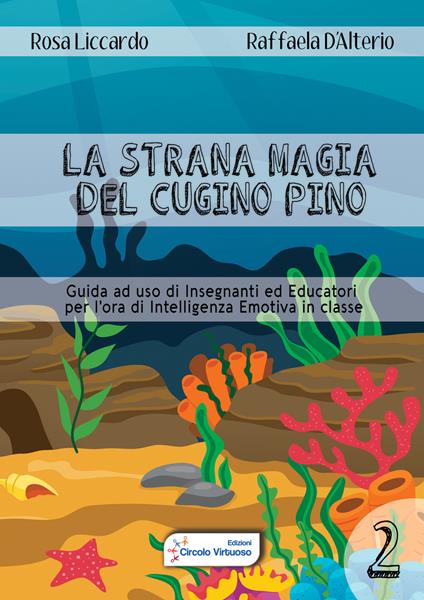 La strana magia del cugino Pino. Per l'ora di intelligenza emotiva in classe. Vol. 2 - Rosa Liccardo,Raffaela D'Alterio - copertina