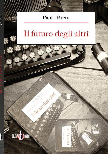 Il futuro degli altri - Paolo Brera - ebook