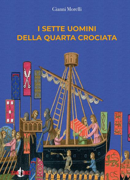 I sette uomini della Quarta Crociata - Gianni Morelli - ebook
