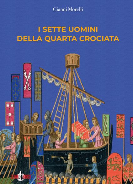 I sette uomini della Quarta Crociata - Gianni Morelli - ebook