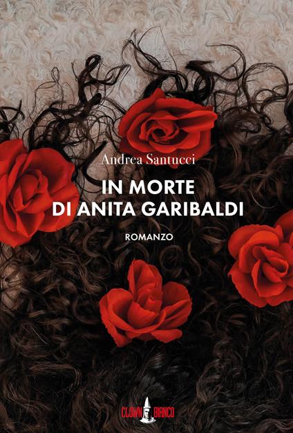 In morte di Anita Garibaldi - Andrea Santucci - copertina