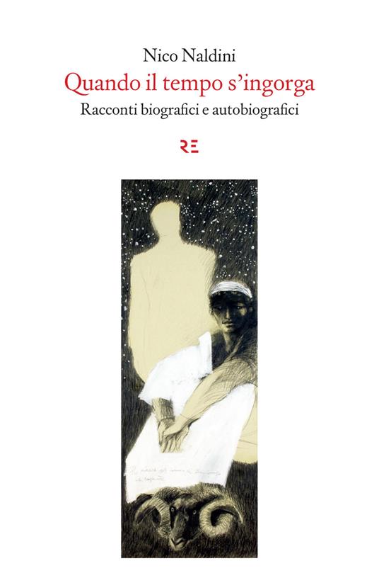 Quando il tempo s'ingorga. Racconti biografici e autobiografici. Ediz. illustrata - Nico Naldini - copertina