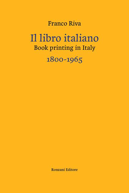 Il libro italiano-Book printing in Italy 1800-1965. Ediz. bilingue - Franco Riva - copertina