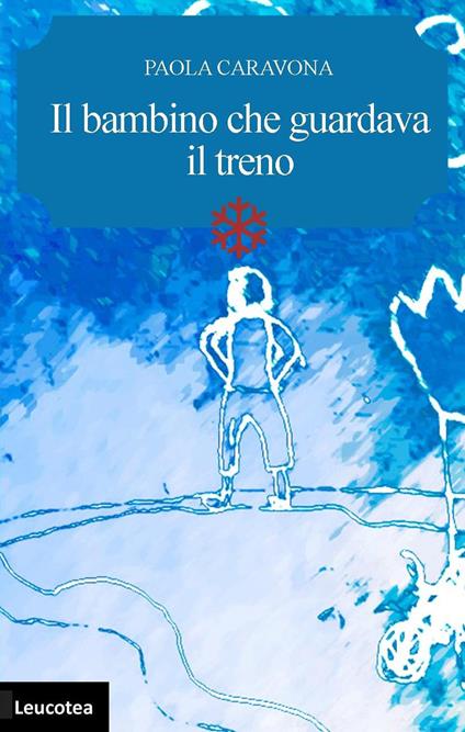 Il bambino che guardava il treno - Paola Caravona - copertina