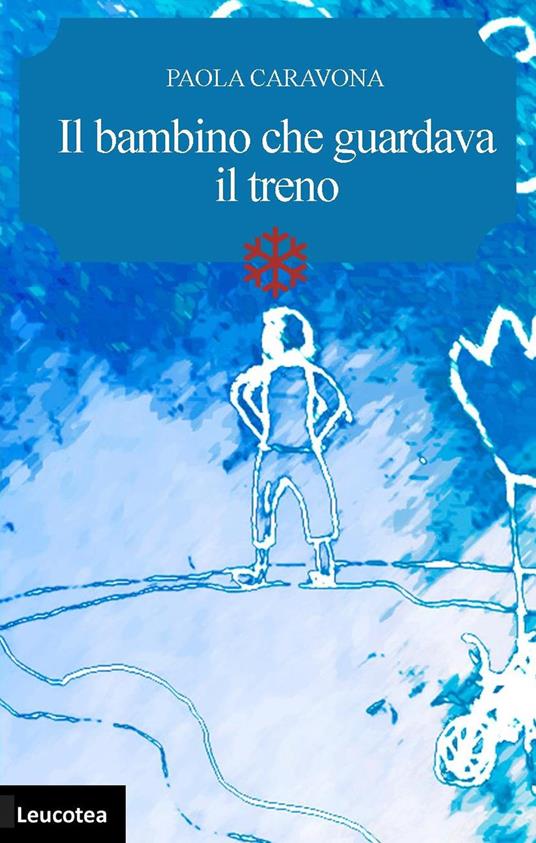 Il bambino che guardava il treno - Paola Caravona - copertina