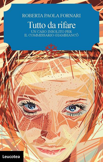 Tutto da rifare. Un caso insolito per il commissario Giambiancô - Roberta Paola Fornari - copertina