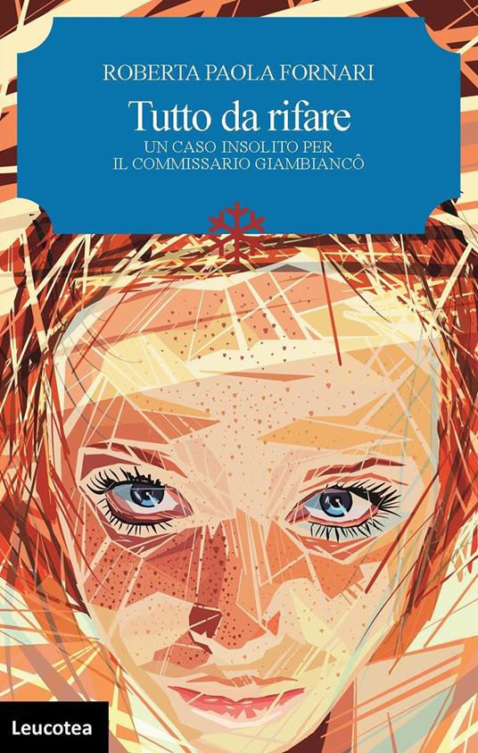Tutto da rifare. Un caso insolito per il commissario Giambiancô - Roberta Paola Fornari - copertina