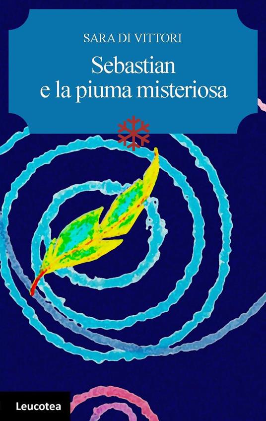 Sebastian e la piuma misteriosa - Sara Di Vittori - copertina