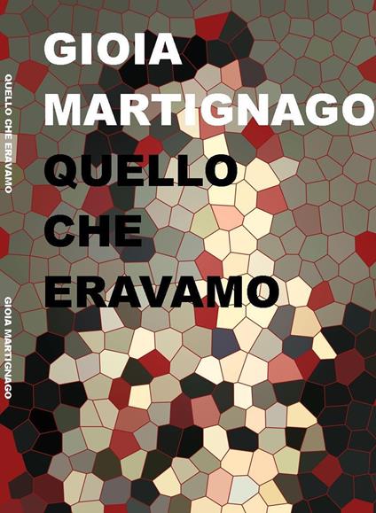 Quello che eravamo - Gioia Martignago - copertina