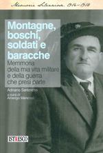 Montagne, boschi, soldati e baracche. Memoria della mia vita militare e della guerra che presi parte