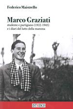Marco Graziati studente e partigiano (1922-1945) e i diari del lutto della mamma