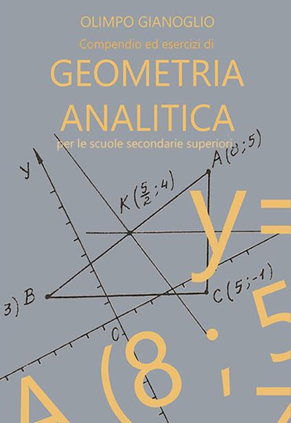Compendio ed esercizi risolti di geometria analitica - Olimpo Gianoglio - copertina