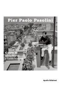 Pier Paolo Pasolini. «Ab-joy». Ediz. illustrata - Silvia Martìn - copertina