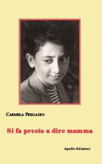 Si fa presto a dire mamma - Carmela Pregadio - copertina