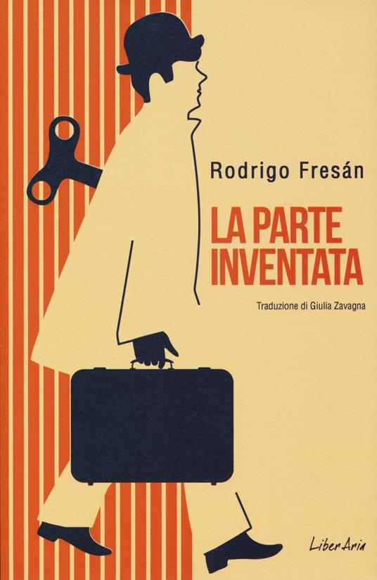 La parte inventata - Rodrigo Fresán - copertina
