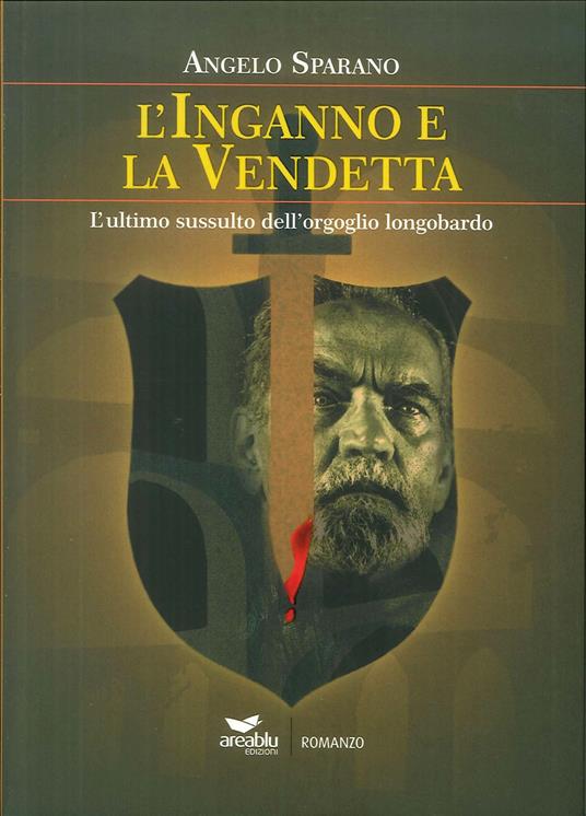 L' inganno e la vendetta. L'ultimo sussulto dell'orgoglio longobardo - Angelo Sparano - copertina