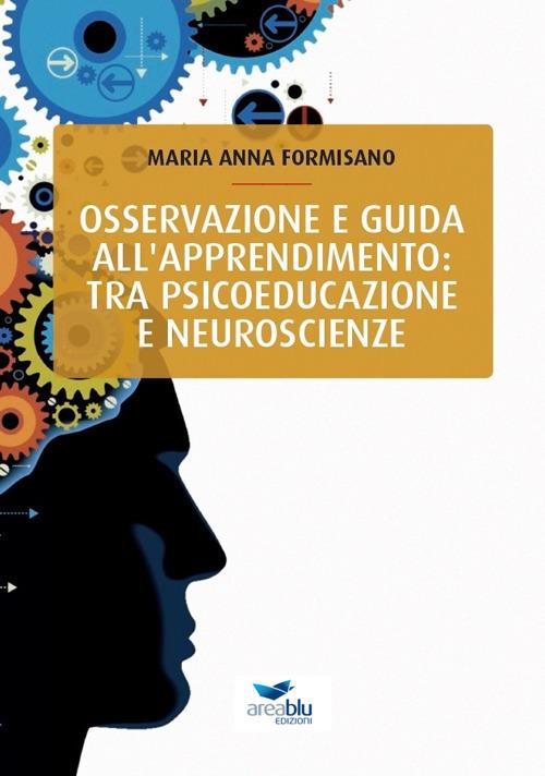 Osservazione e guida all'apprendimento: tra psicoeducazione e neuroscienze - Maria Anna Formisano - copertina