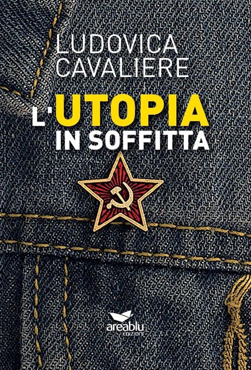 L' utopia in soffitta - Ludovica Cavaliere - copertina
