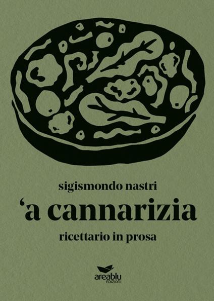 'A cannarizia. Ricettario in prosa - Sigismondo Nastri - copertina