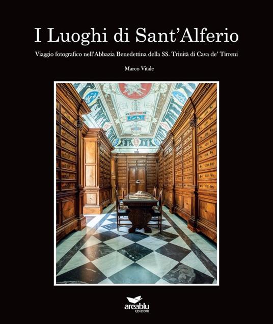 I luoghi di Sant'Alferio. Viaggio fotografico nell'abbazia benedettina della SS. Trinità di Cava de' Tirreni. Ediz. illustrata - Marco Vitale - copertina