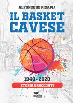 Il basket cavese 1940-2020. Storia e racconti