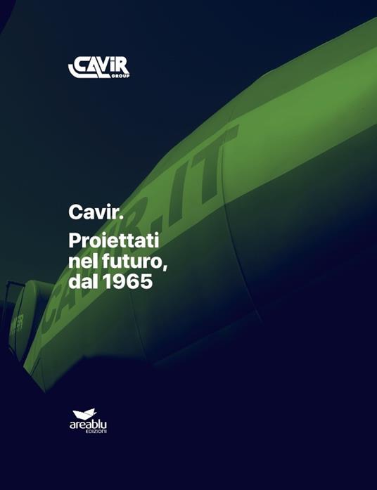 Cavir. Proiettati nel futuro, dal 1965 - Angelo Riviezzo,Giusy Mignone - copertina