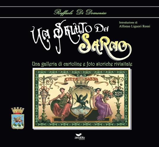 Un saluto da Sarno. Una galleria di cartoline e foto storiche rivisitate. Ediz. illustrata - copertina