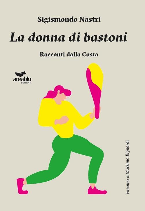 La donna di bastoni. Racconti dalla Costa - Sigismondo Nastri - copertina