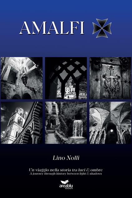 Amalfi. Un viaggio nella storia tra luci & ombre. Ediz. italiana e inglese - Lino Nolli - copertina