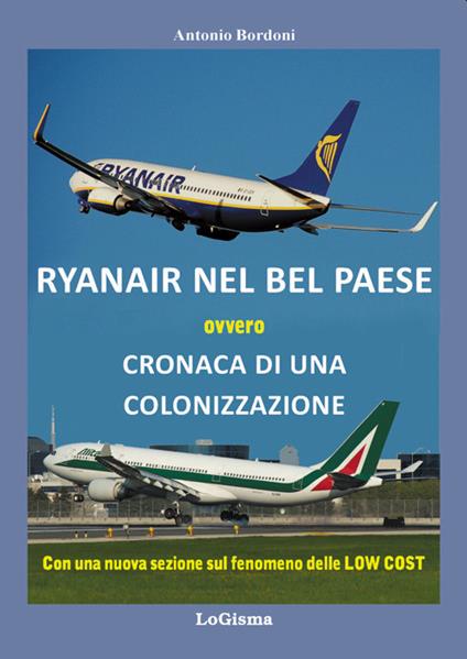 Ryanair nel Bel Paese. Cronaca di una colonizzazione. Nuova ediz. - Antonio Bordoni - copertina
