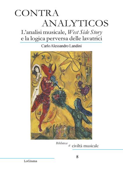 Contra Analyticos. L'analisi musicale, West Side Story e la logica perversa delle lavatrici - Carlo Alessandro Landini - copertina