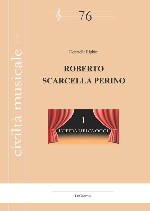 Roberto Scarcella Perino. L'opera lirica oggi. Nuova ediz.. Vol. 1 - Donatella Righini - copertina