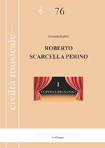 Roberto Scarcella Perino. L'opera lirica oggi. Nuova ediz.. Vol. 1